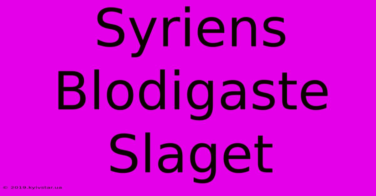 Syriens Blodigaste Slaget