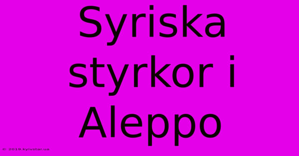 Syriska Styrkor I Aleppo