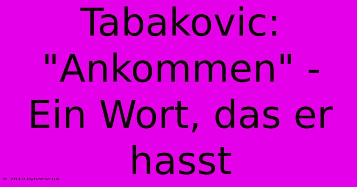 Tabakovic: 