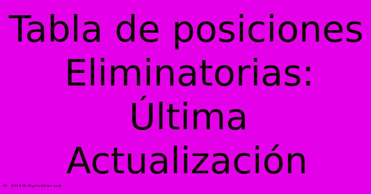 Tabla De Posiciones Eliminatorias: Última Actualización