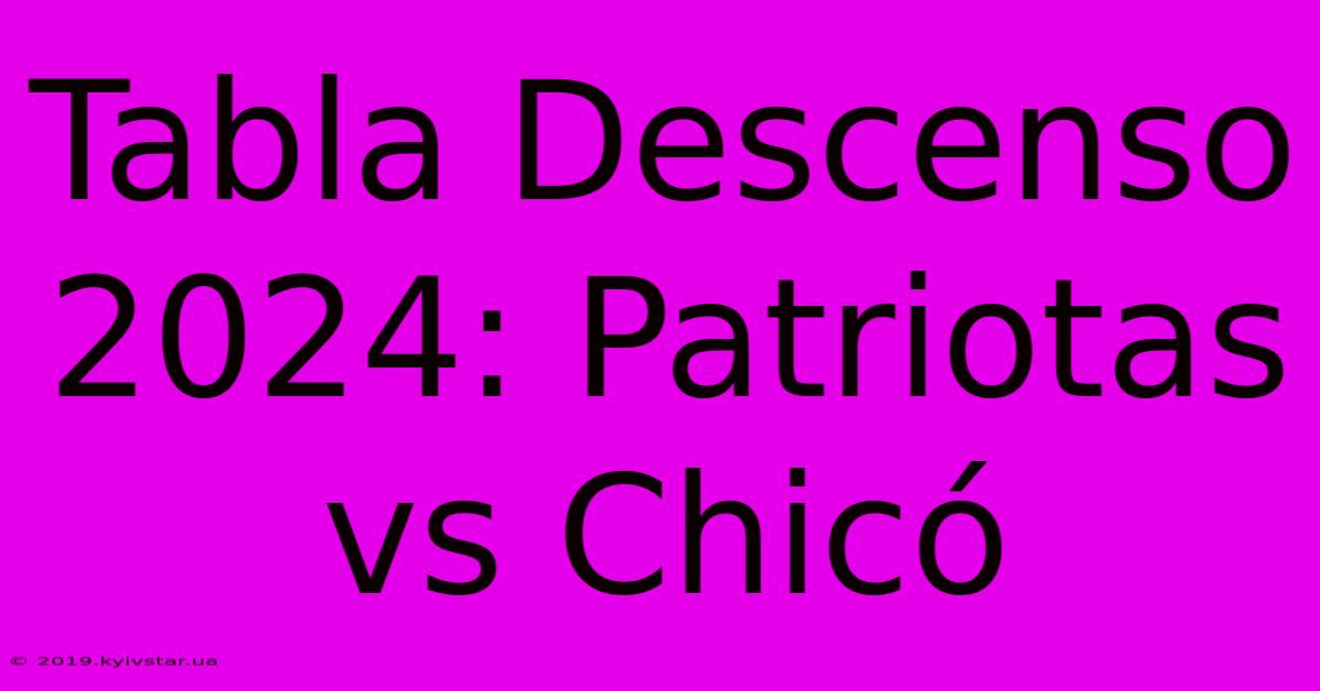 Tabla Descenso 2024: Patriotas Vs Chicó