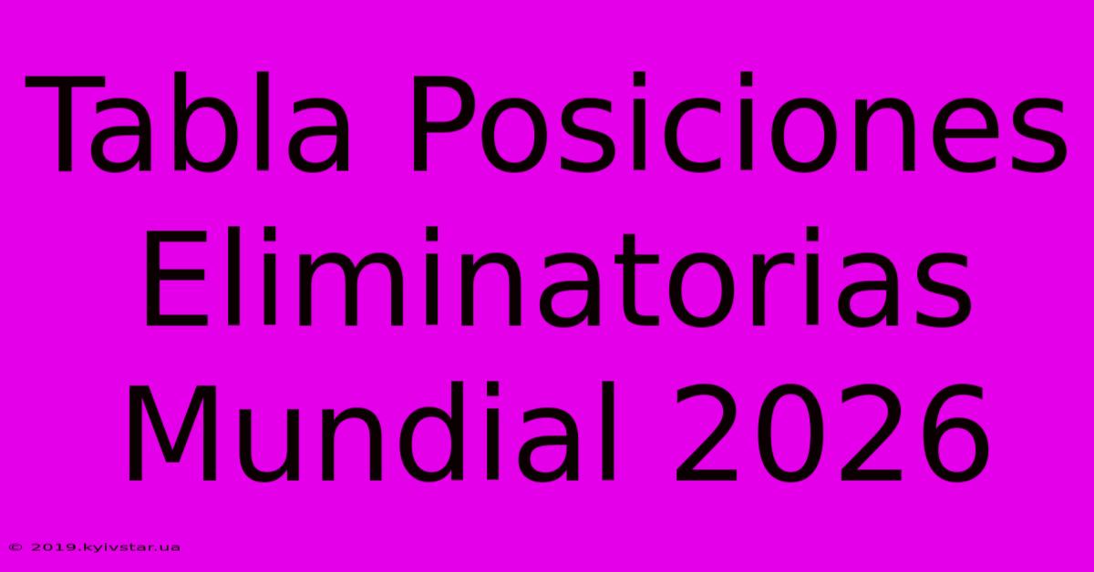 Tabla Posiciones Eliminatorias Mundial 2026