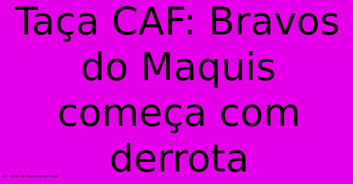 Taça CAF: Bravos Do Maquis Começa Com Derrota