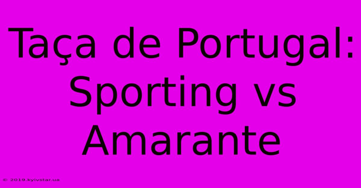 Taça De Portugal: Sporting Vs Amarante