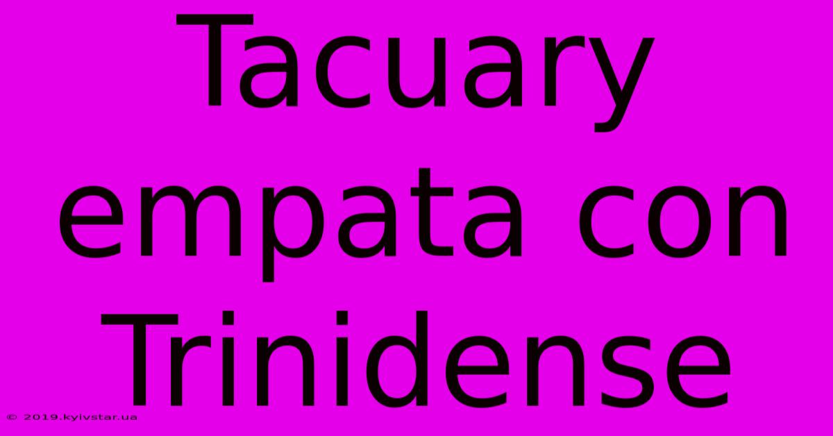 Tacuary Empata Con Trinidense