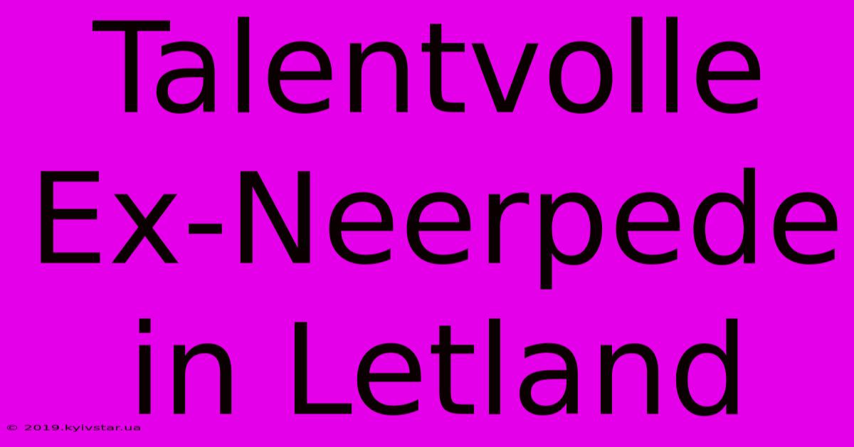 Talentvolle Ex-Neerpede In Letland