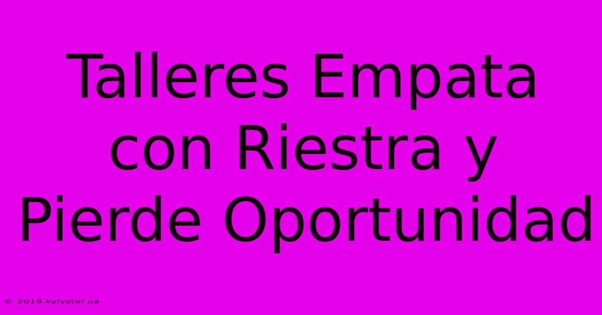 Talleres Empata Con Riestra Y Pierde Oportunidad