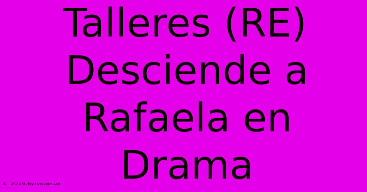 Talleres (RE) Desciende A Rafaela En Drama