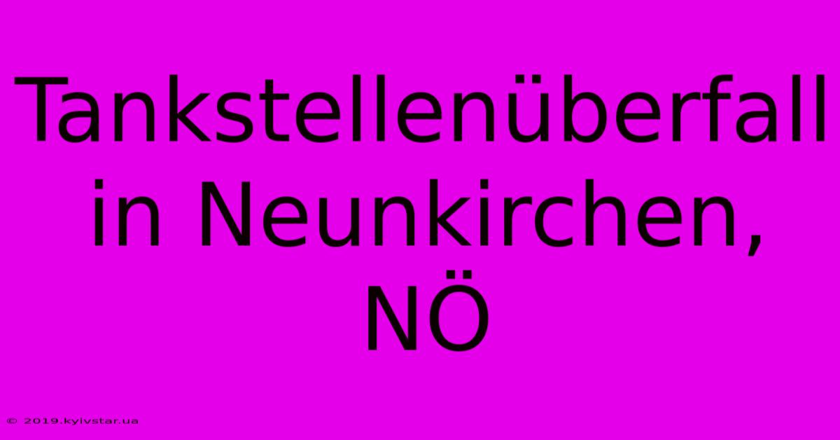 Tankstellenüberfall In Neunkirchen, NÖ