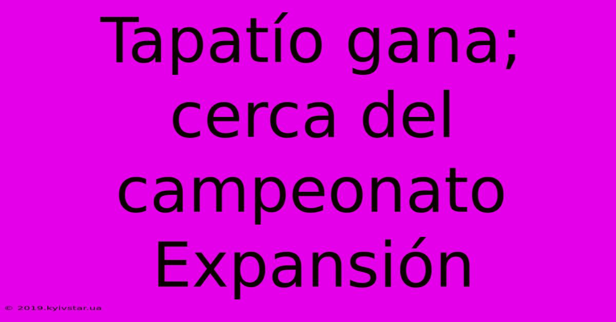 Tapatío Gana; Cerca Del Campeonato Expansión