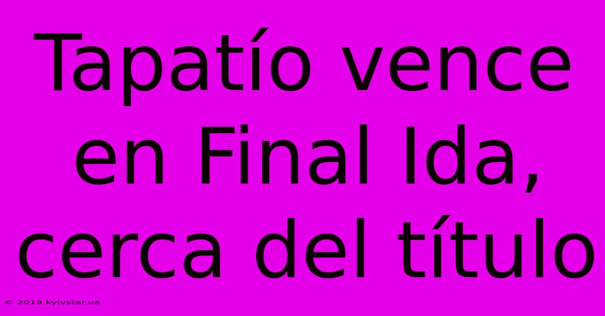 Tapatío Vence En Final Ida, Cerca Del Título