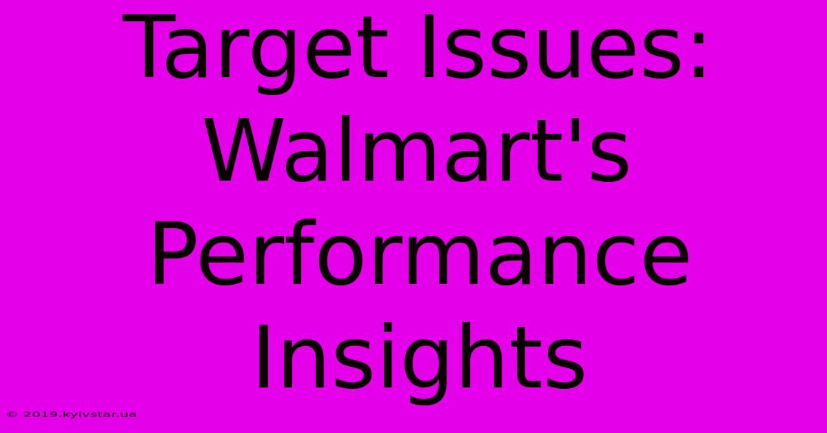 Target Issues: Walmart's Performance Insights