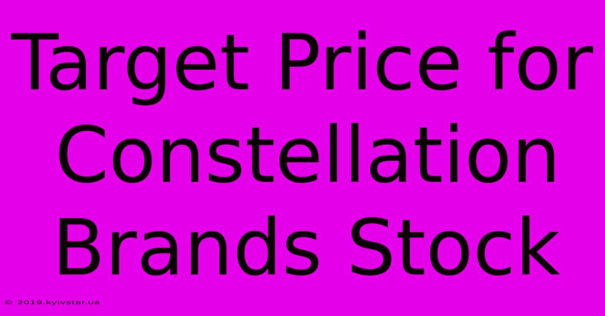 Target Price For Constellation Brands Stock