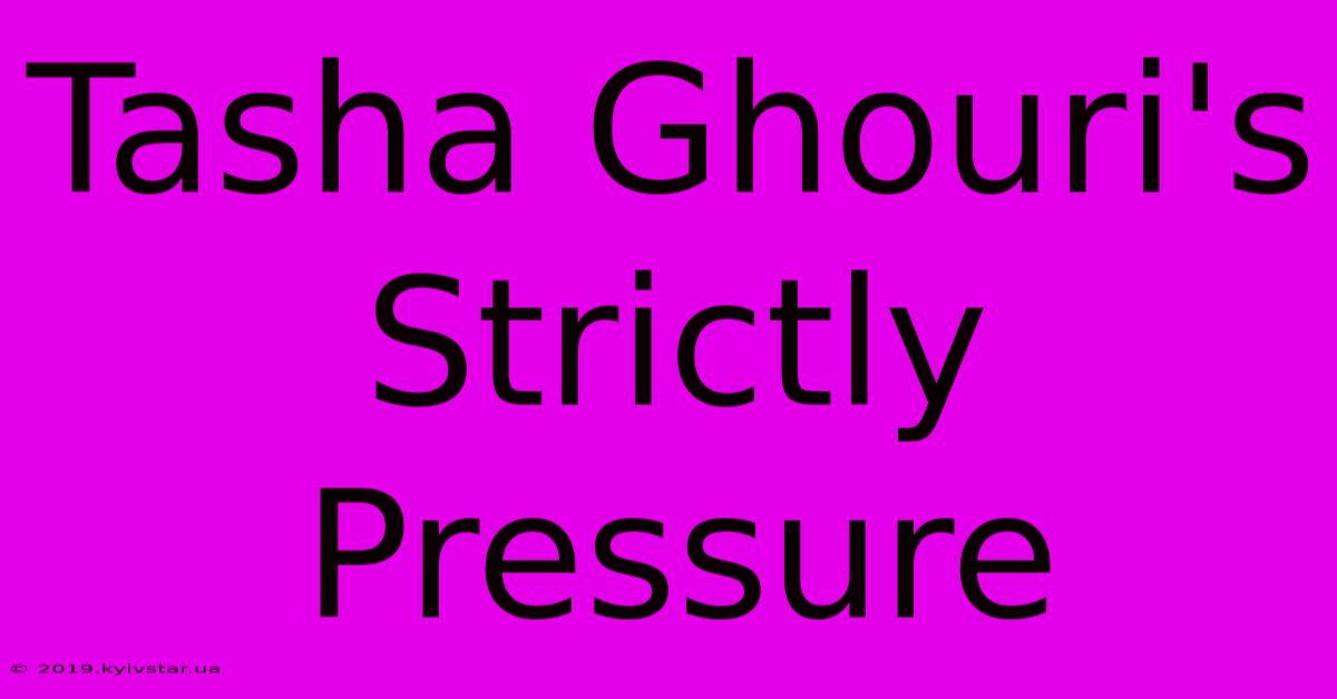 Tasha Ghouri's Strictly Pressure