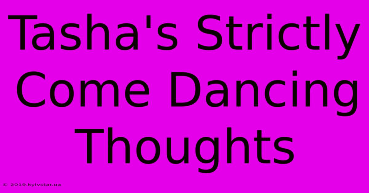 Tasha's Strictly Come Dancing Thoughts