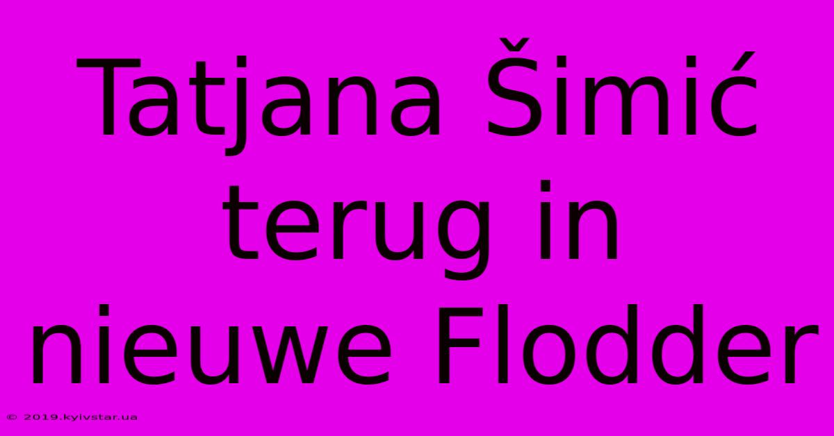 Tatjana Šimić Terug In Nieuwe Flodder