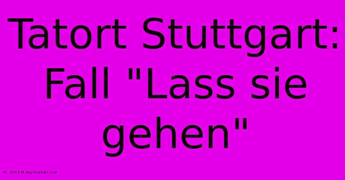 Tatort Stuttgart: Fall 