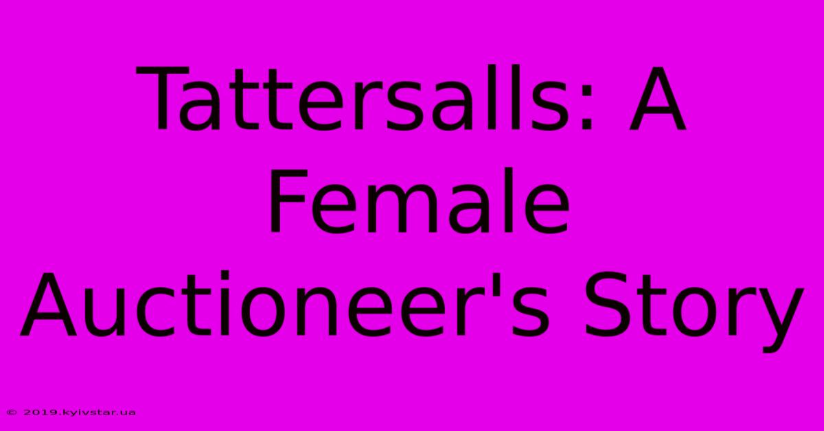 Tattersalls: A Female Auctioneer's Story