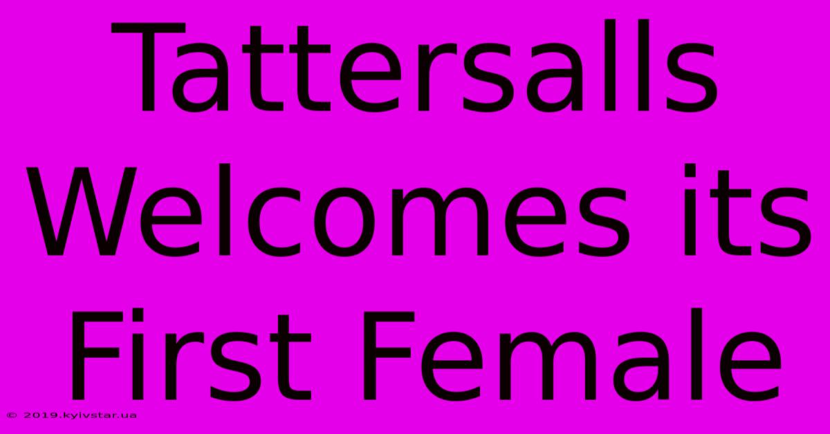 Tattersalls Welcomes Its First Female