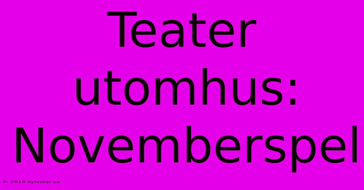 Teater Utomhus: Novemberspel