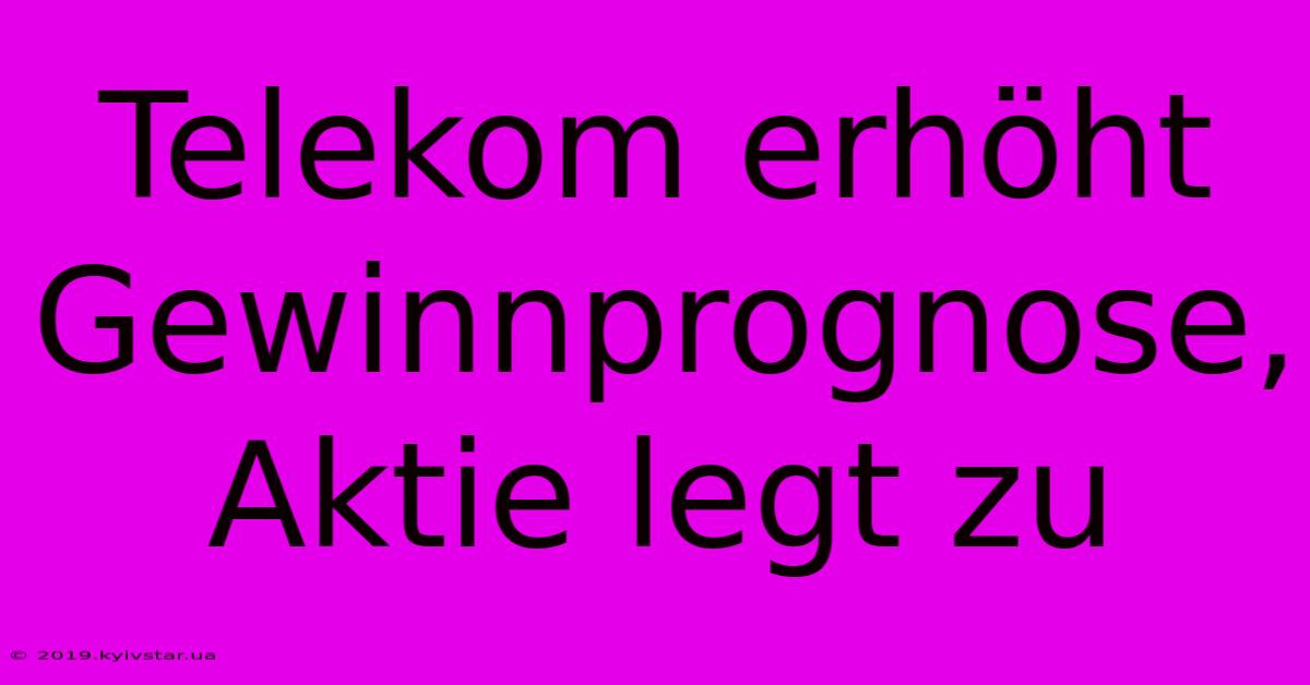 Telekom Erhöht Gewinnprognose, Aktie Legt Zu