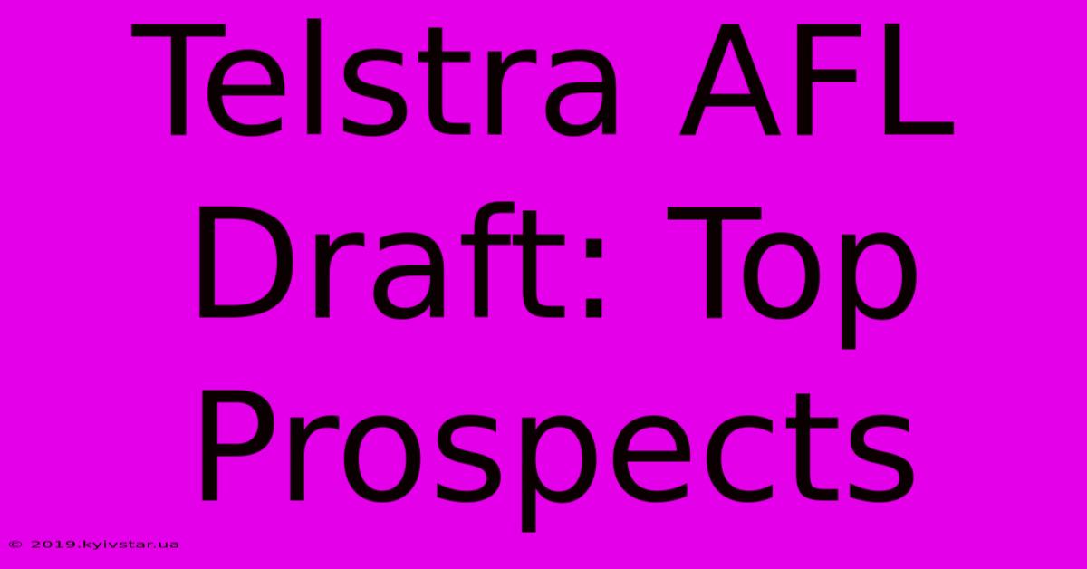 Telstra AFL Draft: Top Prospects