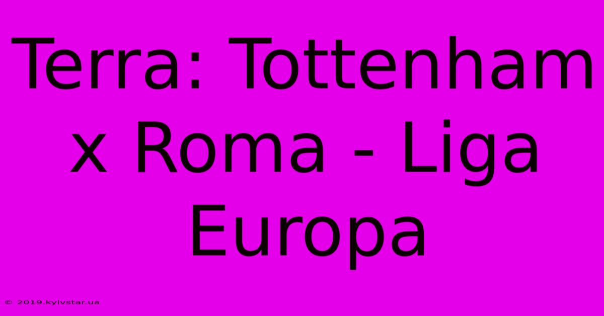 Terra: Tottenham X Roma - Liga Europa