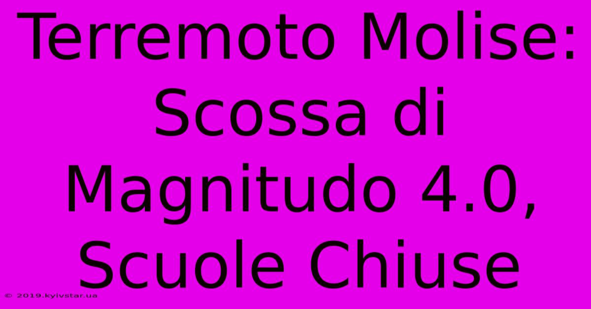 Terremoto Molise: Scossa Di Magnitudo 4.0, Scuole Chiuse