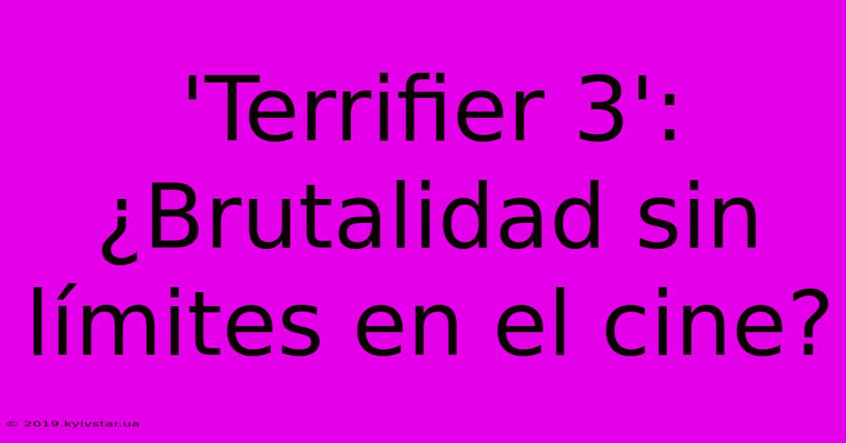 'Terrifier 3': ¿Brutalidad Sin Límites En El Cine?