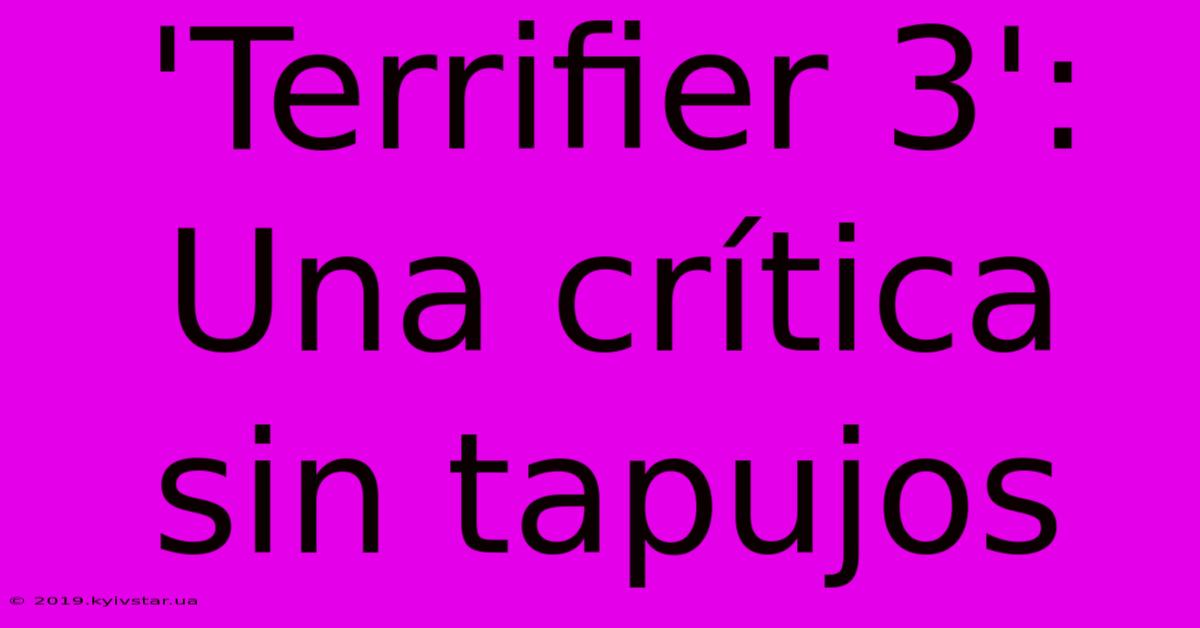 'Terrifier 3': Una Crítica Sin Tapujos