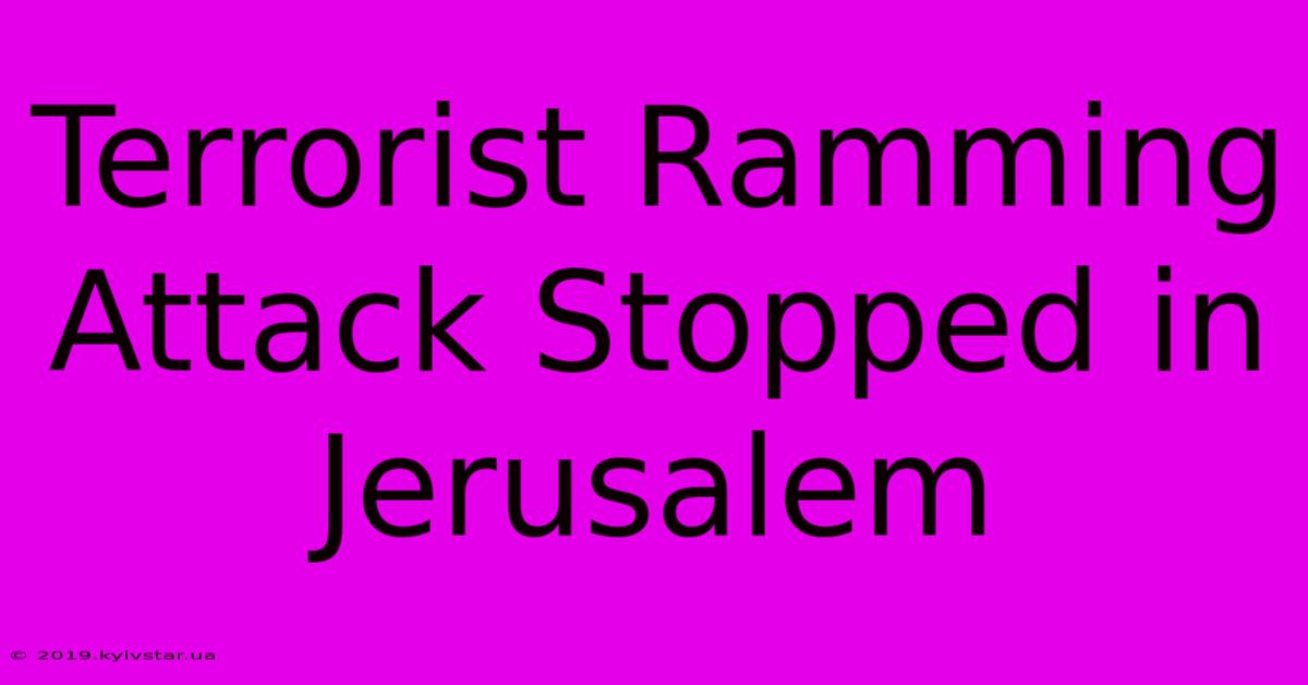 Terrorist Ramming Attack Stopped In Jerusalem