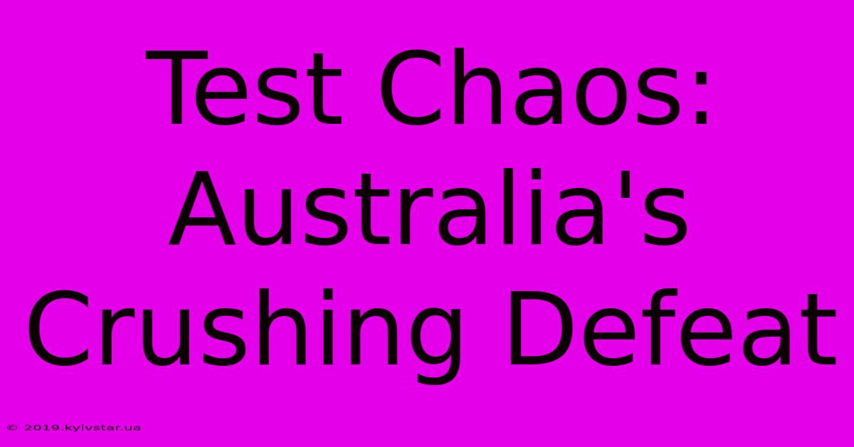 Test Chaos: Australia's Crushing Defeat