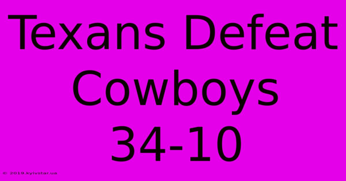 Texans Defeat Cowboys 34-10