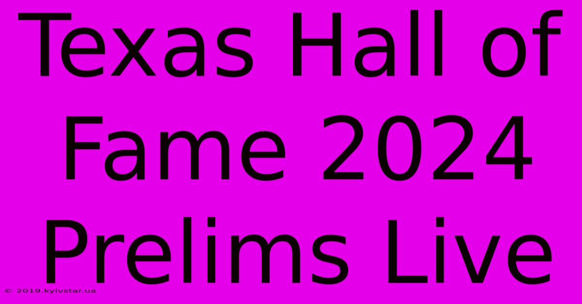 Texas Hall Of Fame 2024 Prelims Live