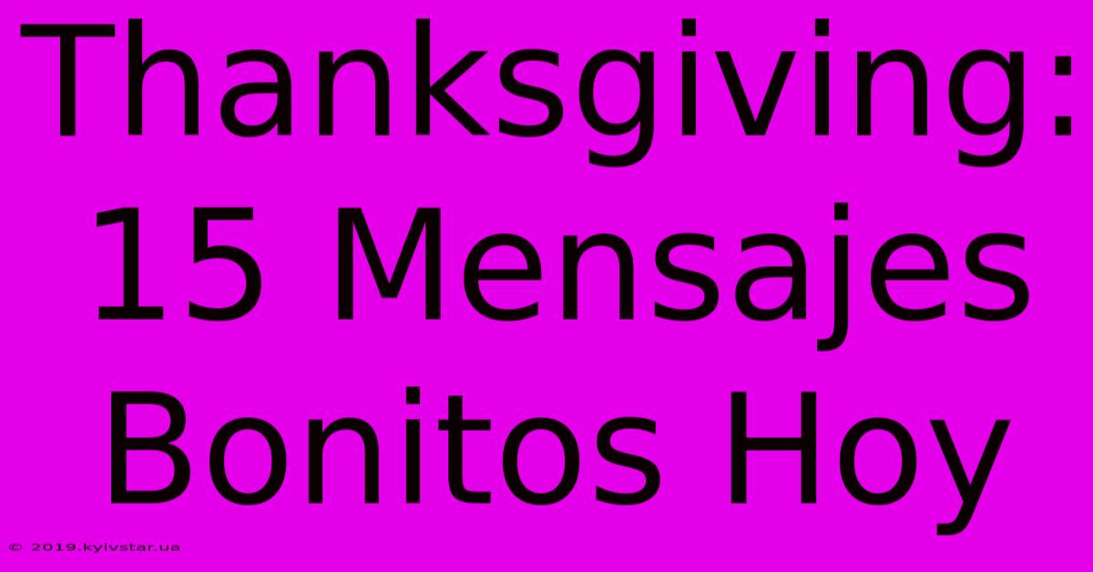 Thanksgiving: 15 Mensajes Bonitos Hoy