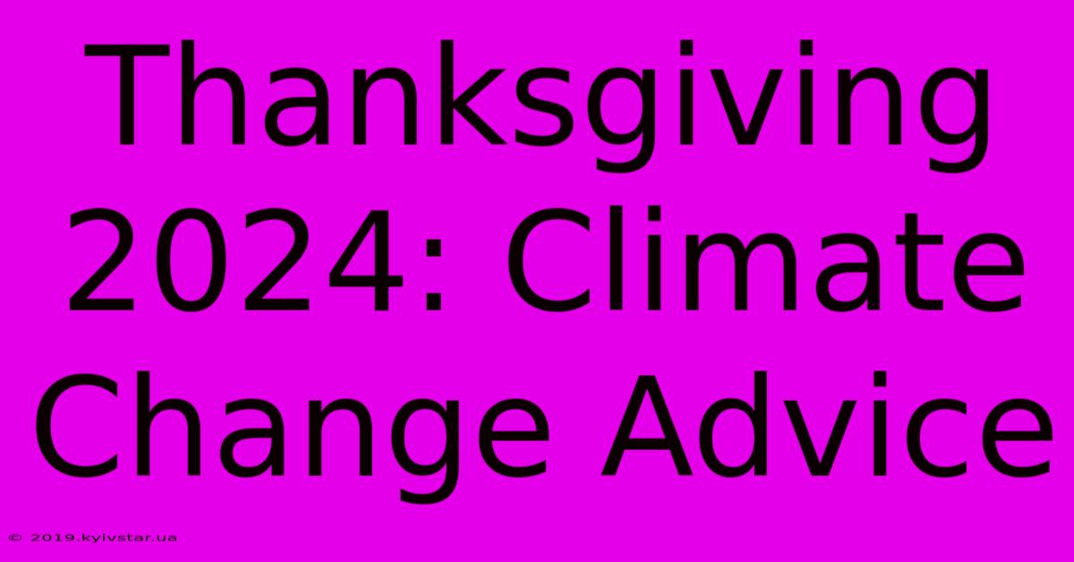 Thanksgiving 2024: Climate Change Advice