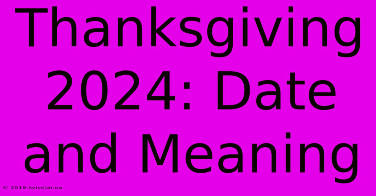 Thanksgiving 2024: Date And Meaning