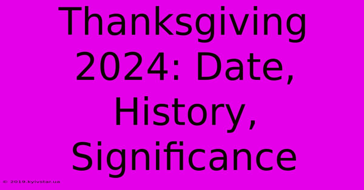 Thanksgiving 2024: Date, History, Significance