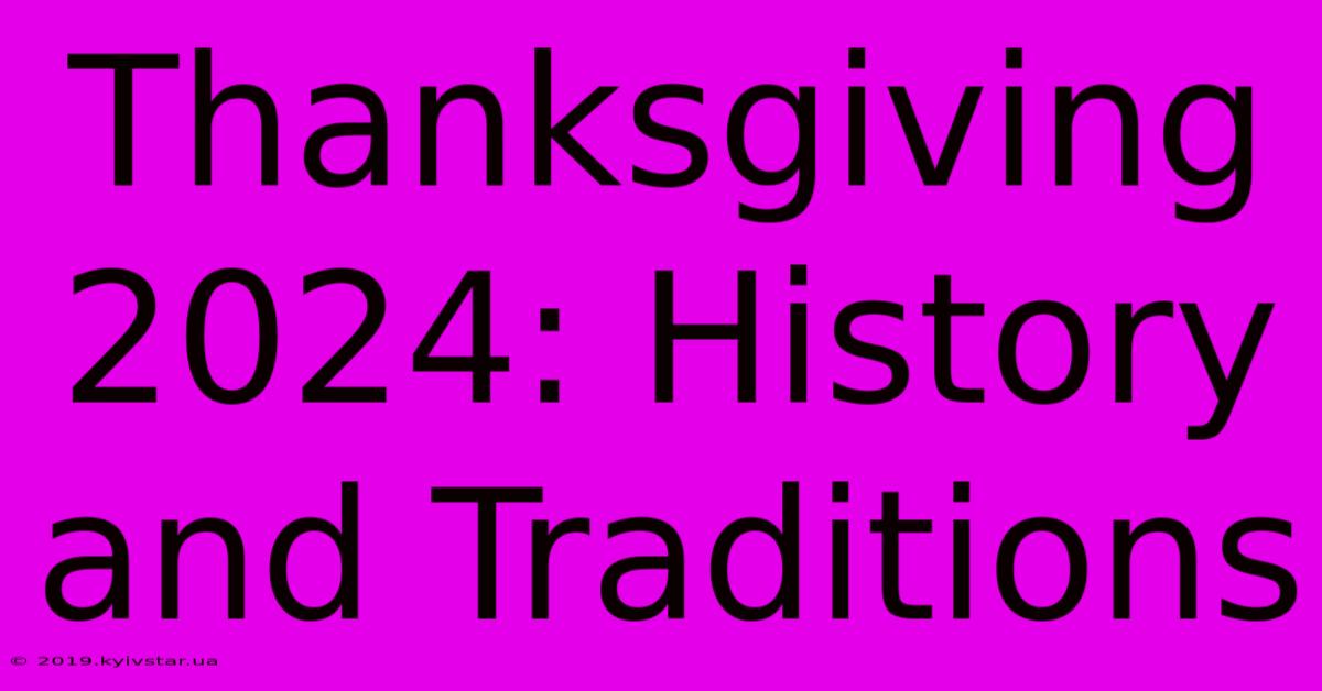 Thanksgiving 2024: History And Traditions