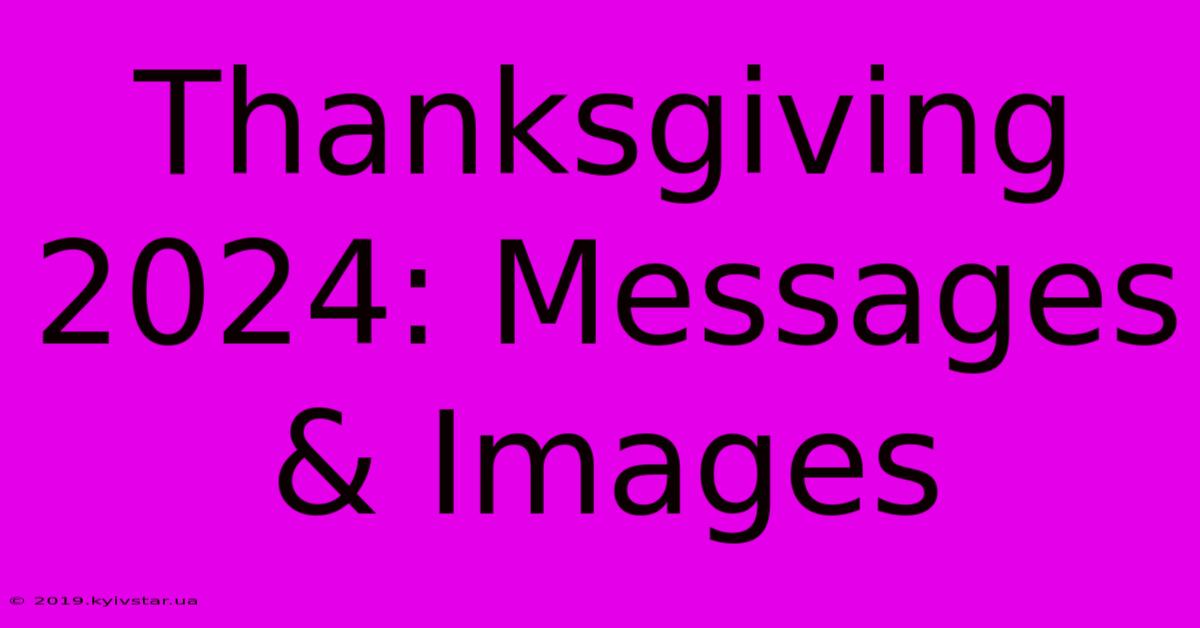 Thanksgiving 2024: Messages & Images