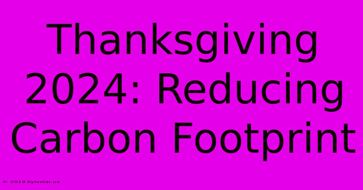 Thanksgiving 2024: Reducing Carbon Footprint