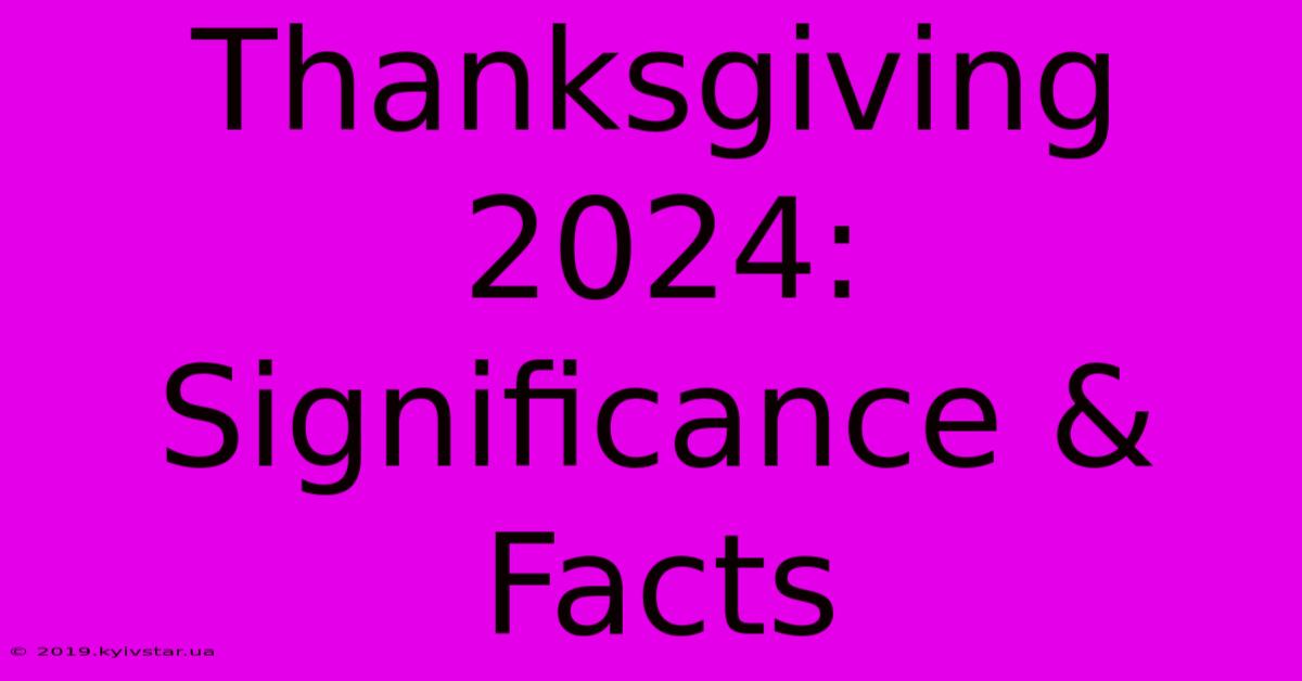 Thanksgiving 2024: Significance & Facts