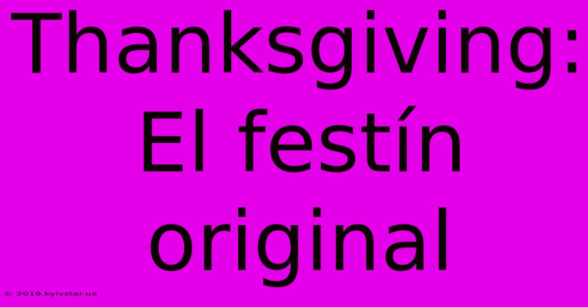 Thanksgiving: El Festín Original