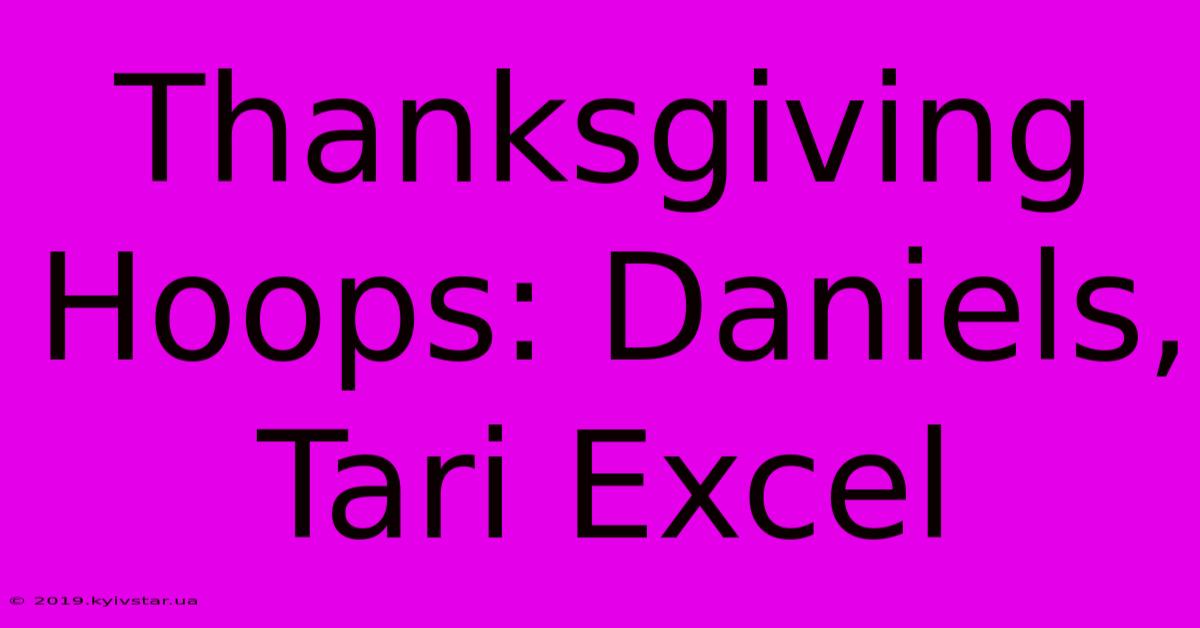 Thanksgiving Hoops: Daniels, Tari Excel