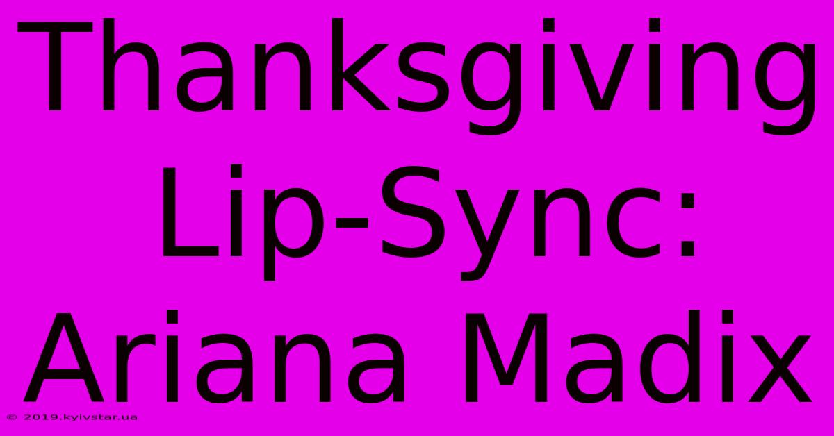 Thanksgiving Lip-Sync: Ariana Madix