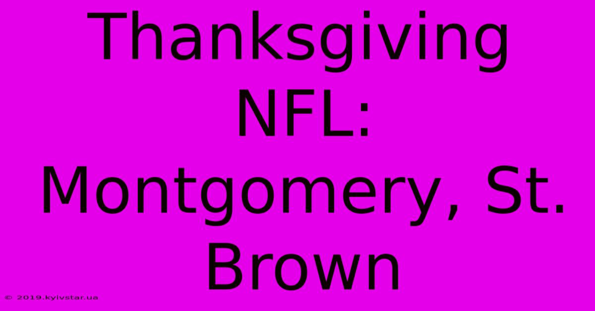 Thanksgiving NFL: Montgomery, St. Brown