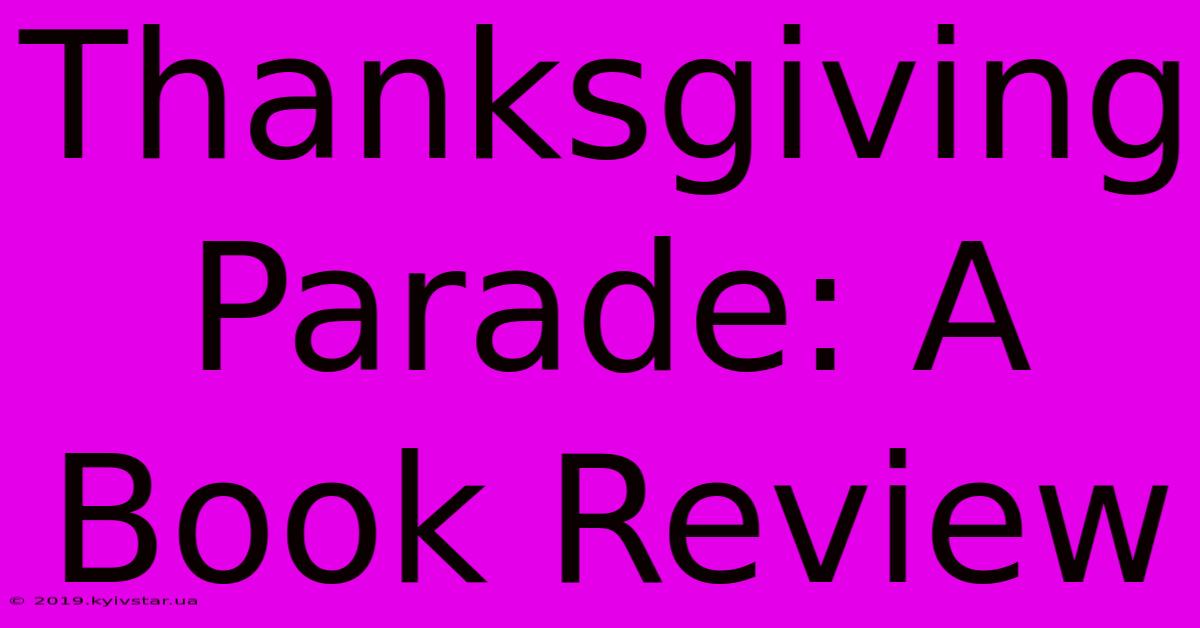 Thanksgiving Parade: A Book Review