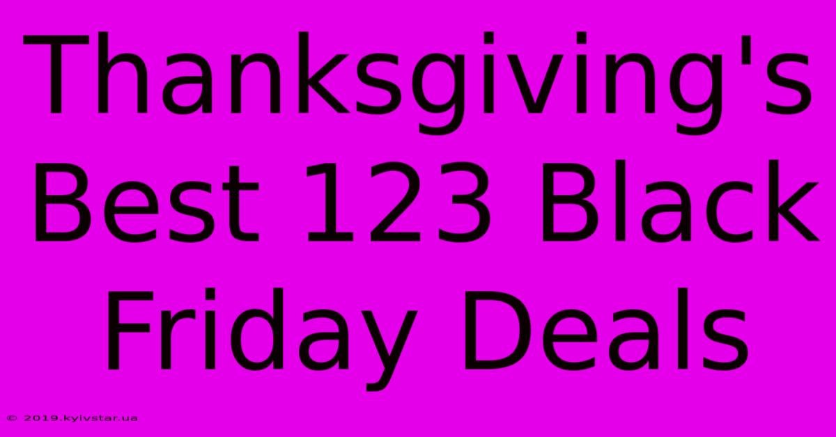 Thanksgiving's Best 123 Black Friday Deals