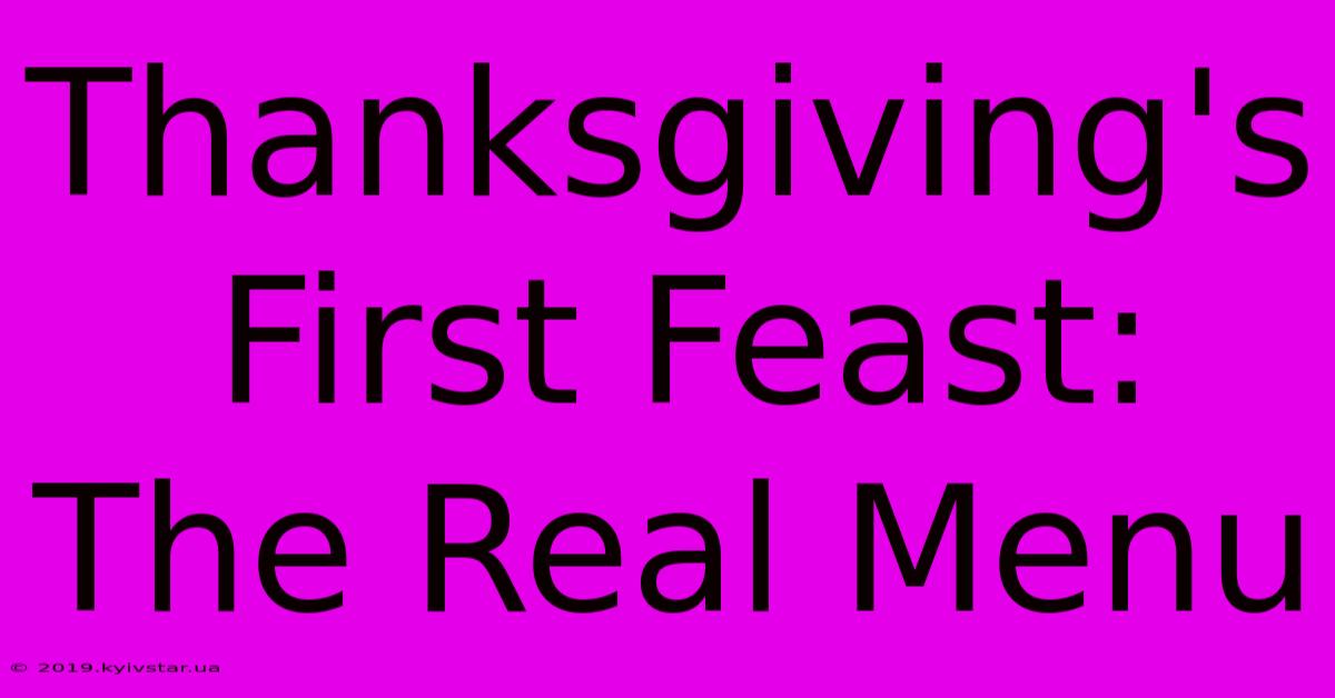 Thanksgiving's First Feast: The Real Menu