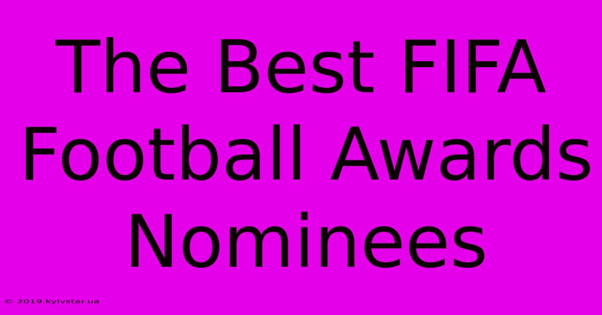 The Best FIFA Football Awards Nominees